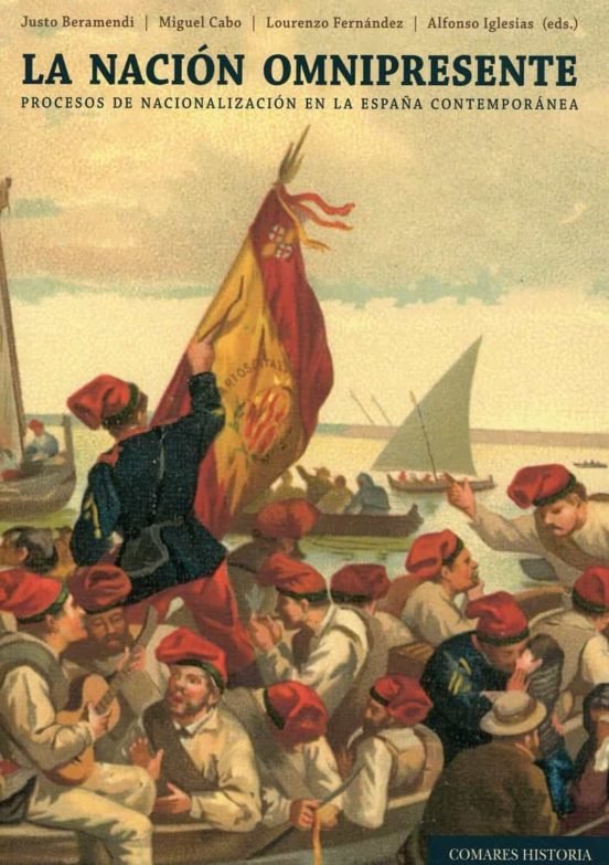 La Nacion Omnipresente: Procesos De Nacionalizacion En La España Conte