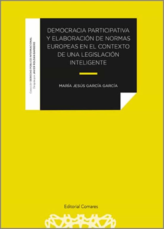 Democracia Participativa Y Elaboración De Normas Europeas En El Contexto De Una Legislación Inteligente