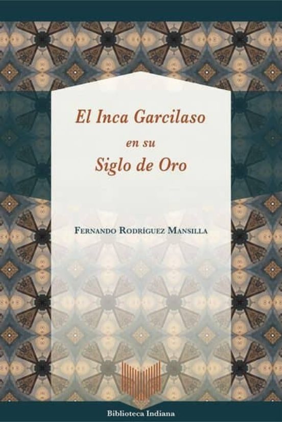 El Inca Garcilaso En Su Siglo De Oro