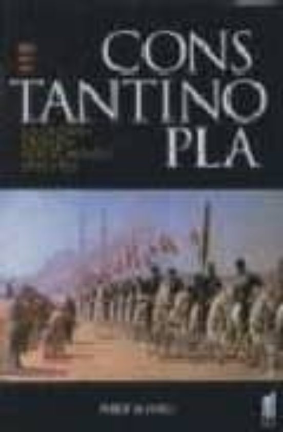 Constantinopla: La Ciudad Deseada por el Mundo. 1543-1924