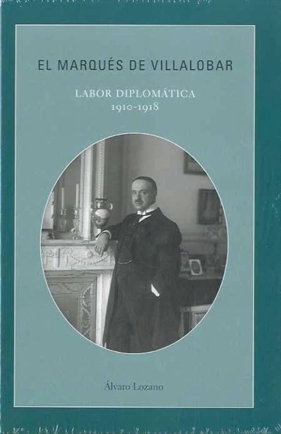 El Marques de Villalobar: Labor Diplomatica 1910-1918