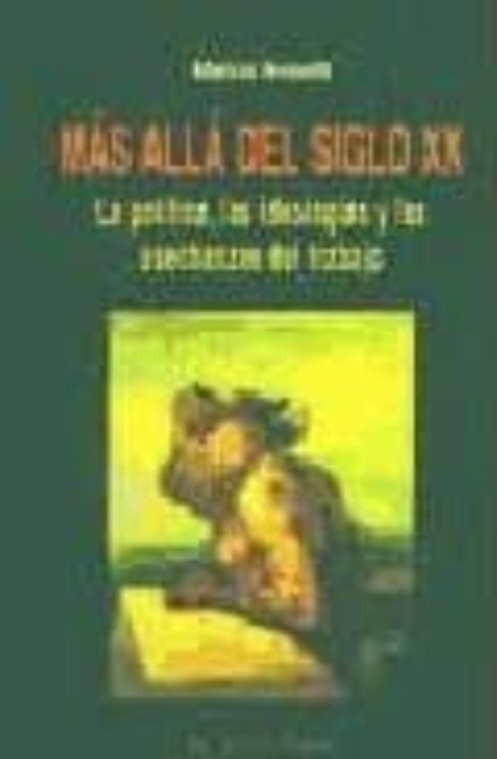 Mas Alla Del Siglo Xxi: La Politica Las Ideologias Y Las Asechan Zas D