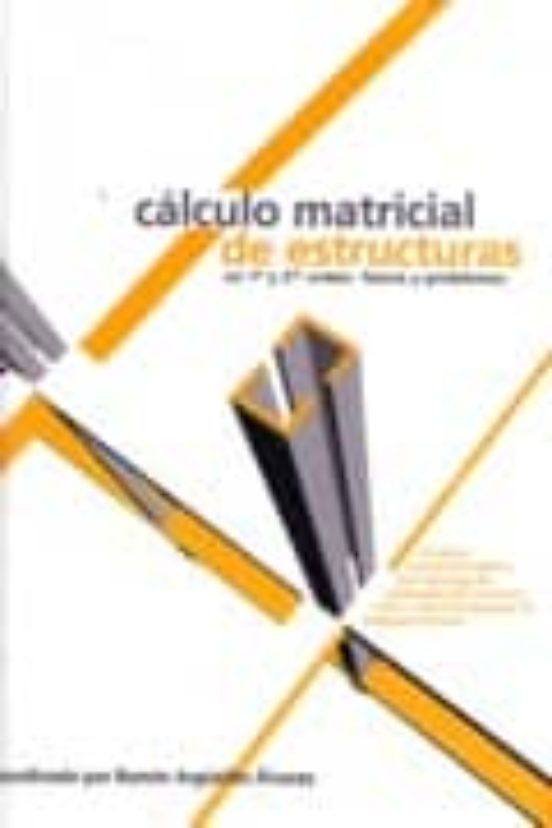 Calculo Matricial De Estructuras En Primer Y Segundo Orden; Teori A Y