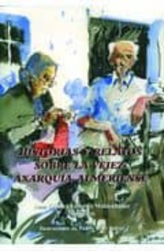 Historias Y Relatos Sobre La Vejez. Axarquía Almeriense