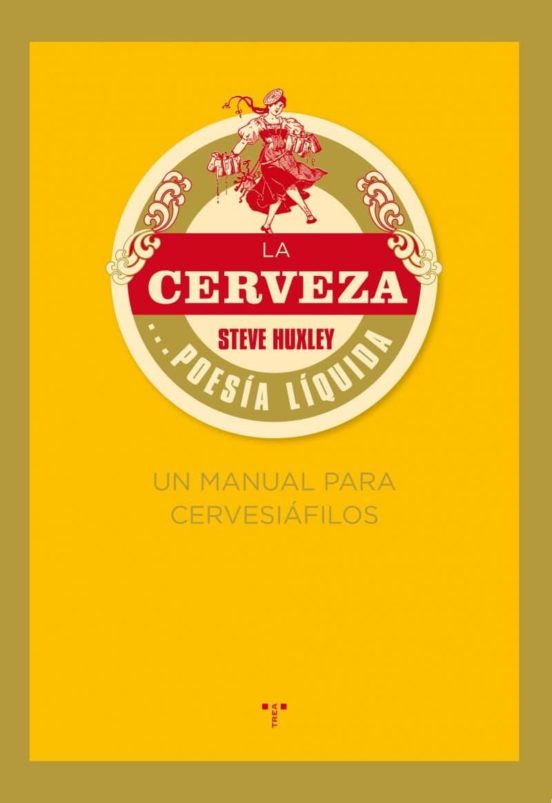 La Cerveza: Poesia Liquida . Un Manual Para Cervesia Filo