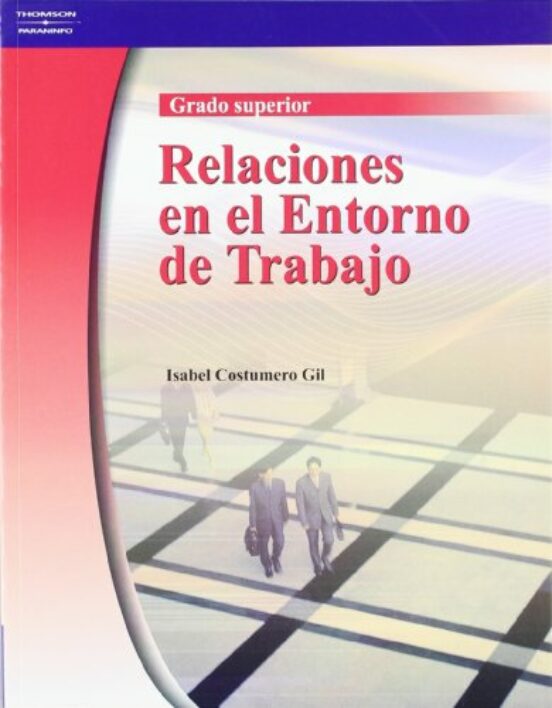 Relaciones En El Entorno De Trabajo. Grado Superior