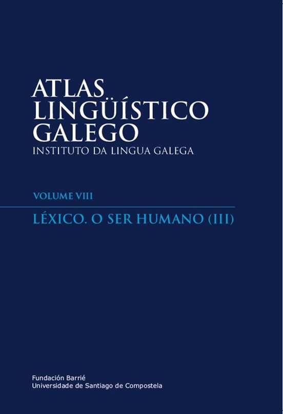 Atlas Lingüístico Galego. Volume Viii: Léxico. O Ser Humano