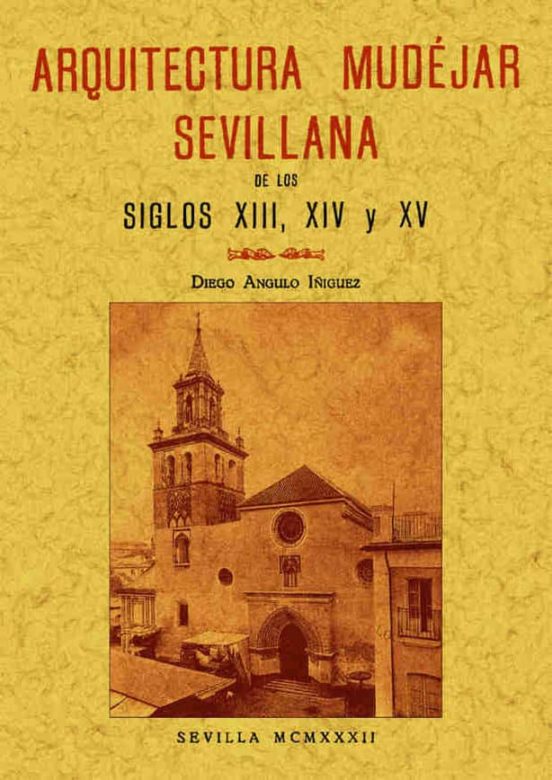Arquitectura Mudejar Sevillana El Los Siglos Xiii Xiv Y Xv