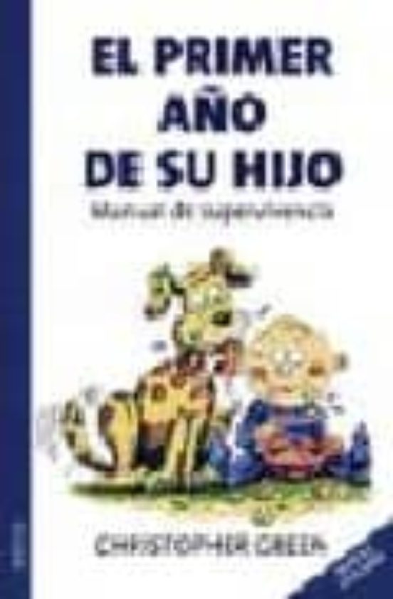 El Primer Año De Su Hijo: Manual De Supervivencia