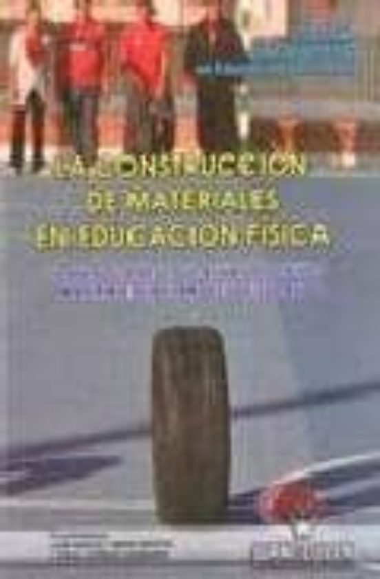 La Construccion De Materiales En Educacion Fisica: Contribuciones Educ