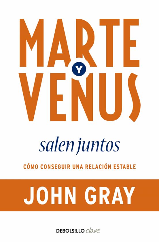 Marte Y Venus Salen Juntos: Como Conseguir Una Relacion Estable