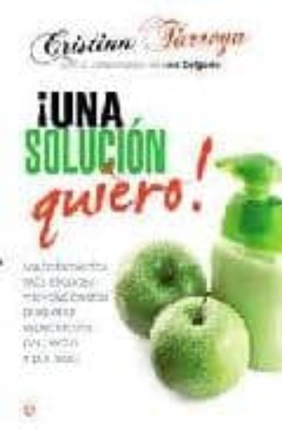 ¡una Solucion Quiero!: Los Tratamientos Mas Eficaces Y Revolucion Ario
