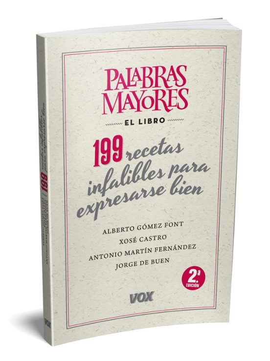Palabras Mayores. 199 Recetas Infalibles Para Expresarse Bien