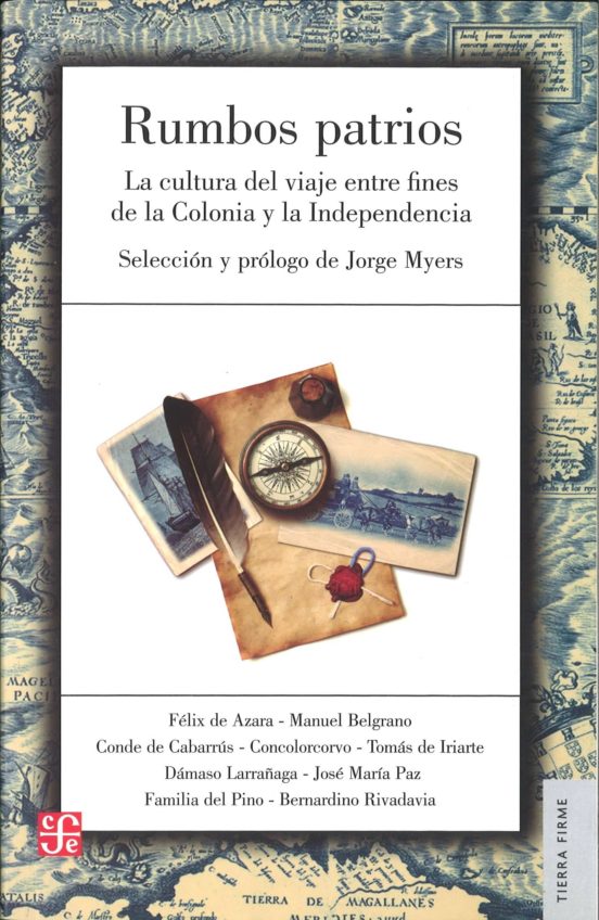 Rumbos Patrios: La Cultura Del Viaje Entre Fines De La Colonia Y La In