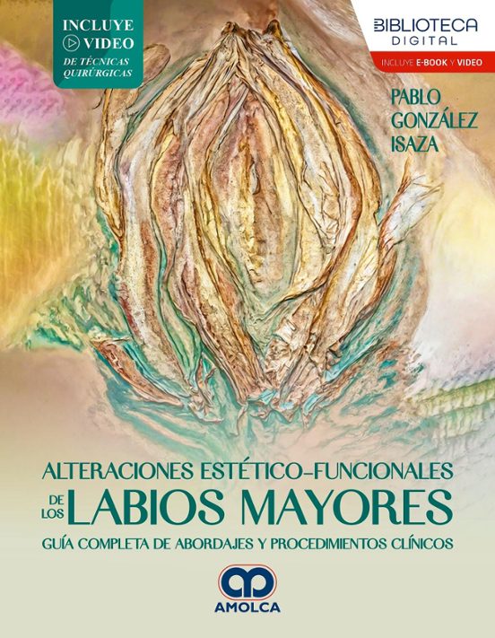 Alteraciones estético-funcionales de los labios mayores. Guía completa de abordajes y procedimientos clínicos
