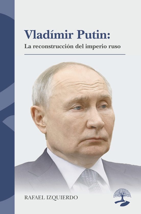 Vladímir Putin: La reconstrucción del imperio ruso