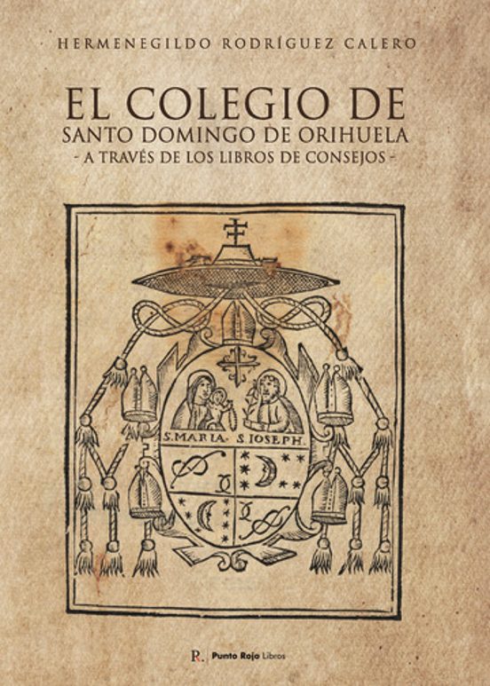 El Colegio De Santo Domingo De Orihuela A Través De Los Libros De Cons