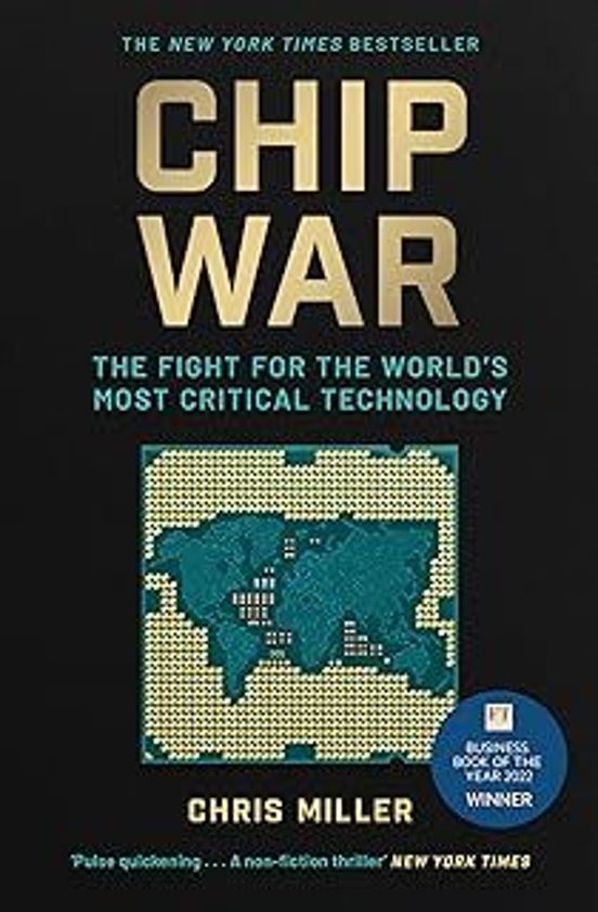 Chip War: The Fight For The World S Most Critical Technology