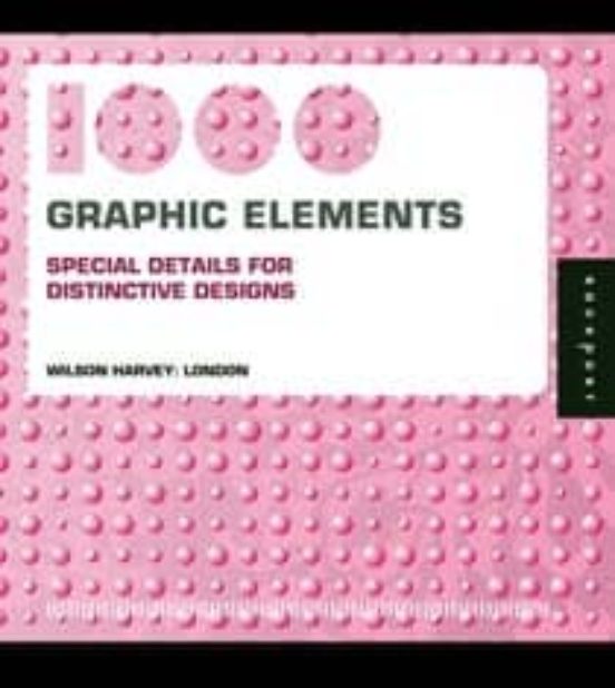 1000 Graphic Elements: Special Details For Distinctive Designs