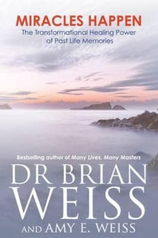 Miracles Happen: The Transformational Healing Power Of Past Life Memor