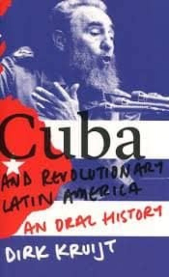 Cuba And Revolutionary Latin America: An Oral History