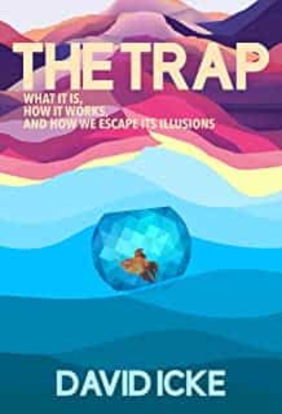 The Trap: What It Is How Is Works And How We Escape Its Illusions