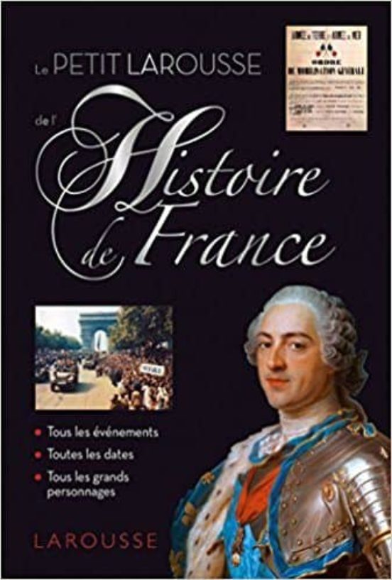 Le Petit Larousse De L Histoire De France