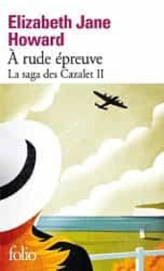 La Saga Des Cazalet. Vol. 2. A Rude Épreuve