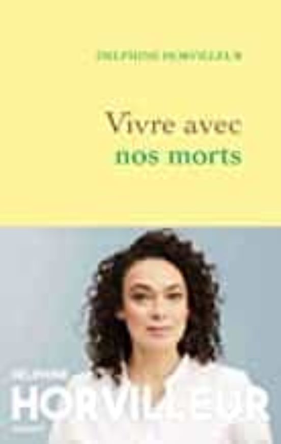 Vivre Avec Nos Morts: Petit Traité De Consolation