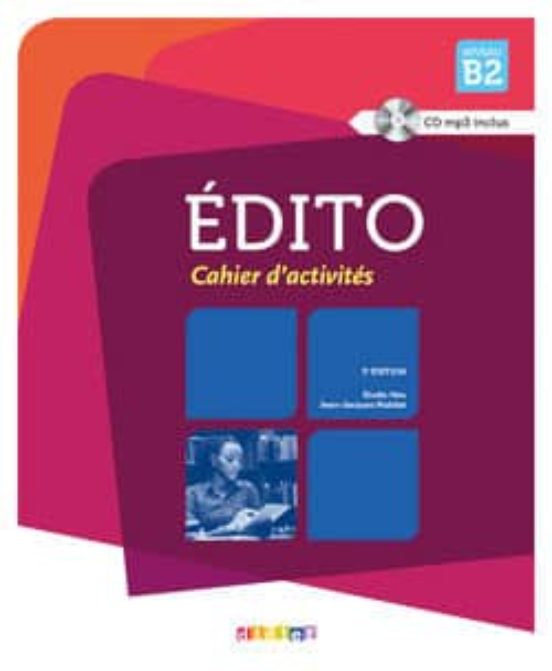 Edito Niveau B2: Cahier D Activites + Cd-audio