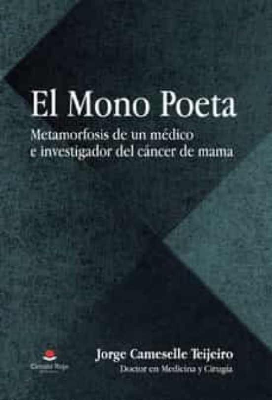 El Mono Poeta: Metamorfosis De Un Médico E Investigador Del Cancer De
