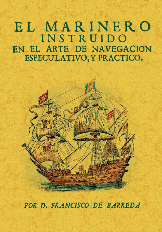 El Marinero Instruido En El Arte De Navegación Especulativo Y Páctico
