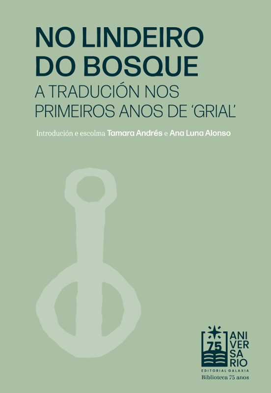 No Lindeiro Do Bosque. A Tradución Nos Últimos Anos De 'Grial'