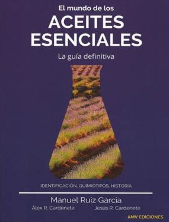 El Mundo De Los Aceites Esenciales. La Guia Definitiva