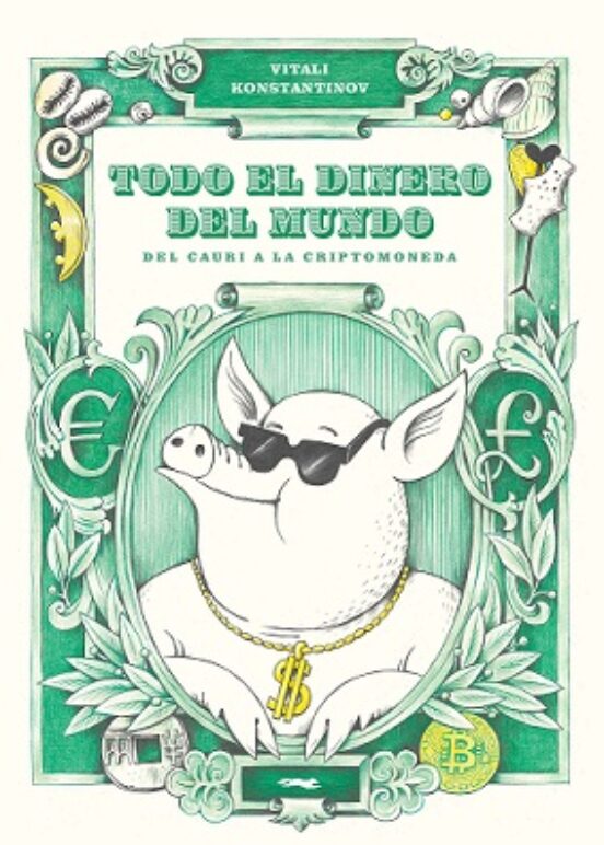Todo El Dinero Del Mundo: Del Cauri A La Criptomoneda