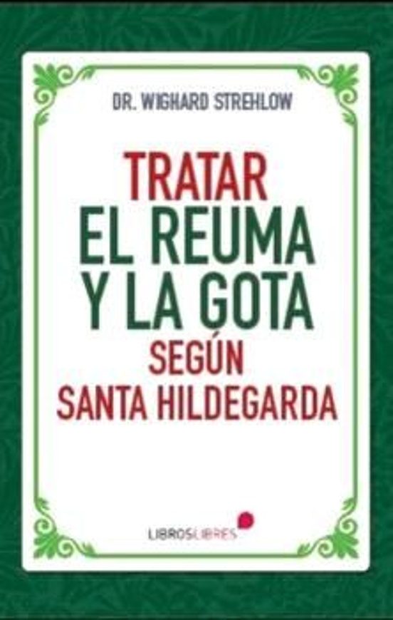 Tratar El Reuma Y La Gota Según Santa Hildegarda