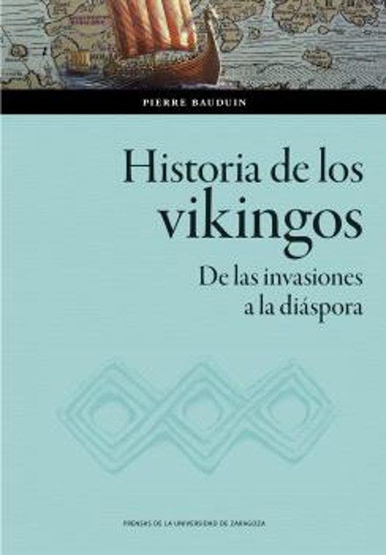 Historia De Los Vikingos. De Las Invasiones A La Diáspora
