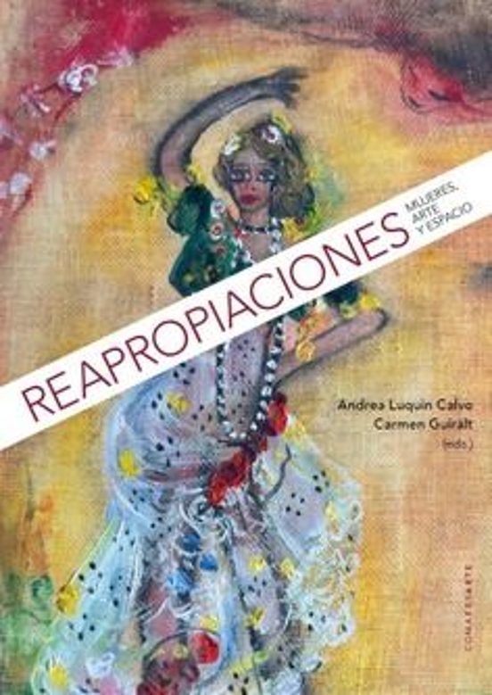 Reapropiaciones. Mujeres Arte Y Espacio