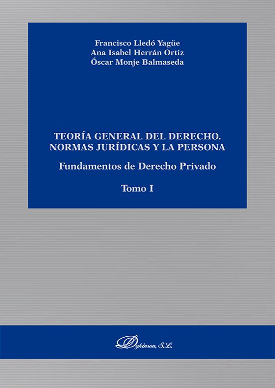 Teoría General Del Derecho. Normas Jurídicas Y La Persona. Fundamentos De Derecho Privado. Tomo I