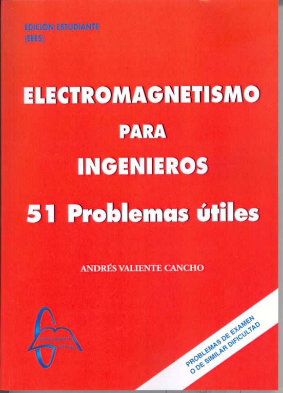 Electromagnetismo Para Ingenieros: 51 Problemas Utiles