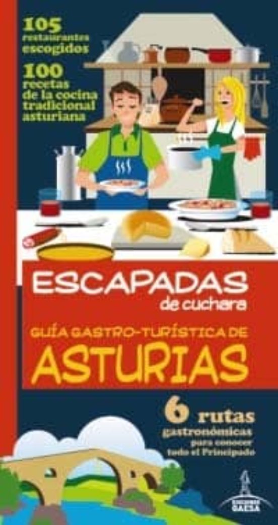 Escapadas De Cuchara: Guía Gastro-turística De Asturias 2013