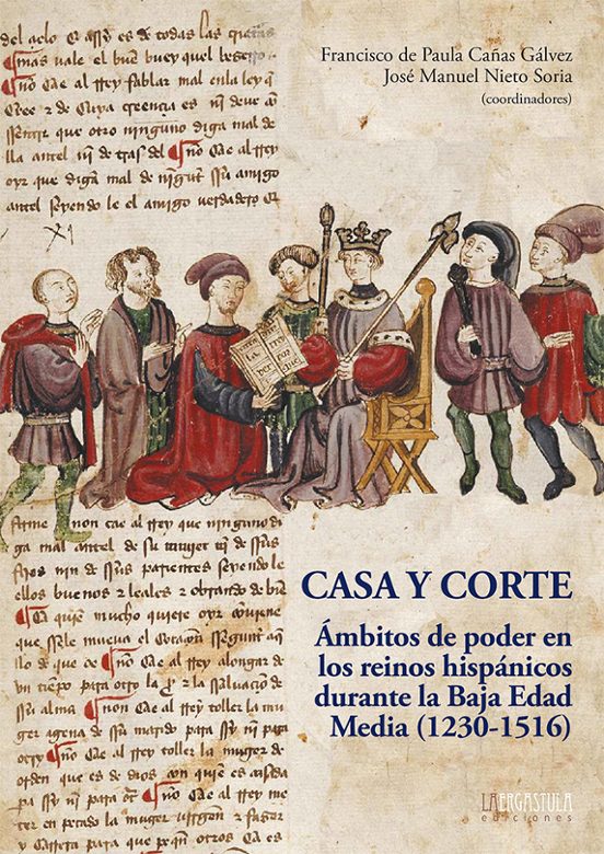 Casa Y Corte: Ambitos De Poder En Los Reinos Hispanicos Durante L A Ba