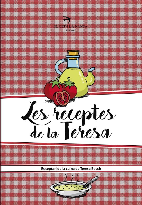 Les Receptes De La Teresa: Receptari De La Cuina De Teresa Bosch