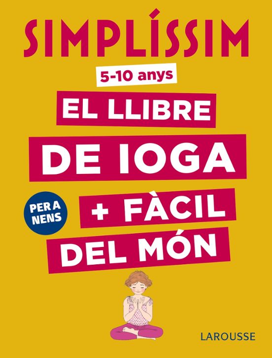 Simplíssim. El Llibre De Ioga + Fàcil Del Món. Per A Nens