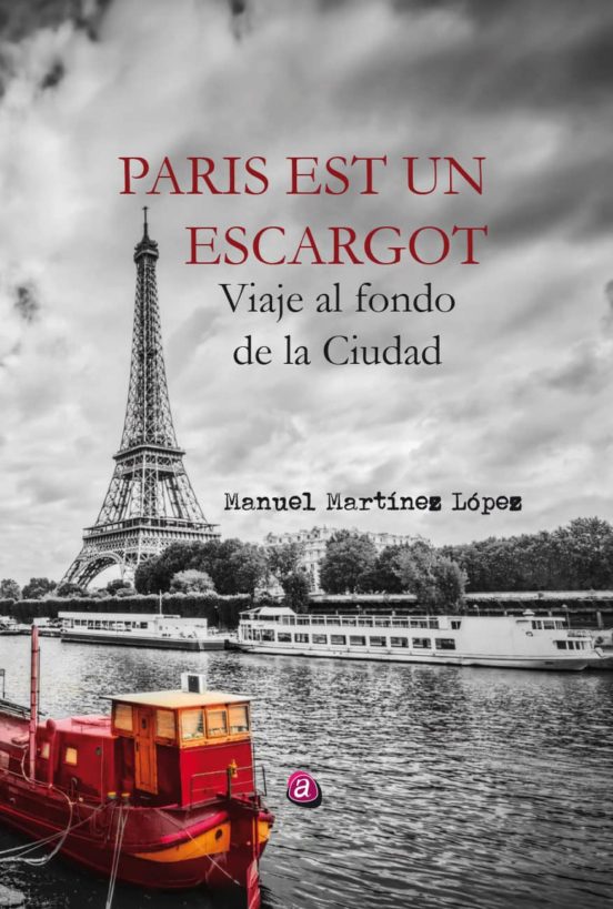 Paris Est Un Escargot. Viaje Al Fondo De La Ciudad