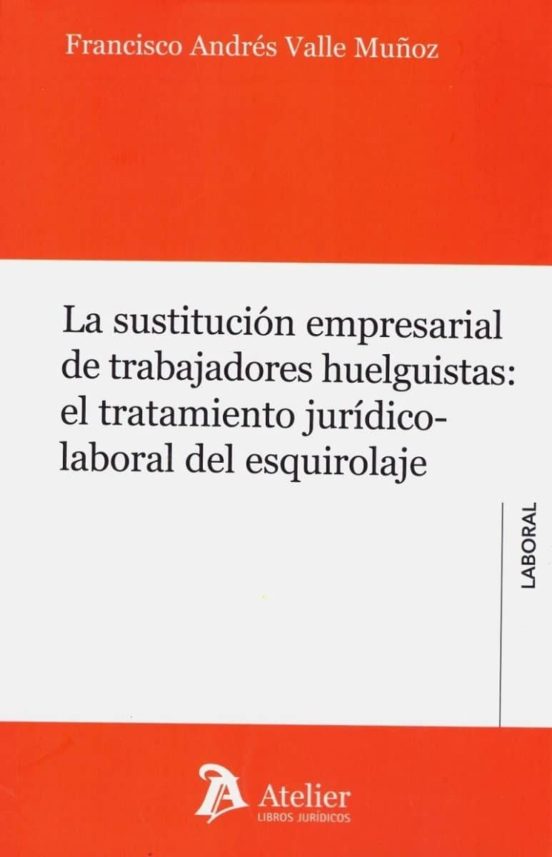 La Sustitucion Empresarial De Trabajadores Huelguistas: El Tratamiento