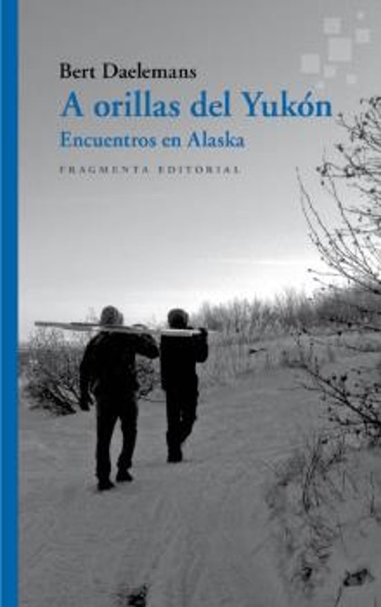A Orillas Del Yukon. Encuentros En Alaska