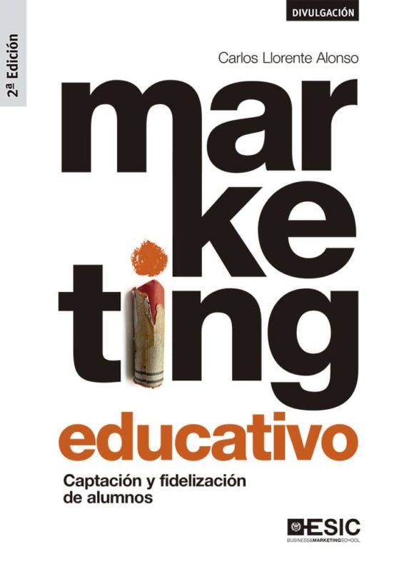Marketing Educativo: Captacion Y Fidelizacion De Alumnos