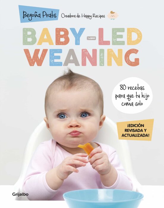 Baby-Led Weaning : 80 Recetas Para Que Tu Hijo Coma Solo