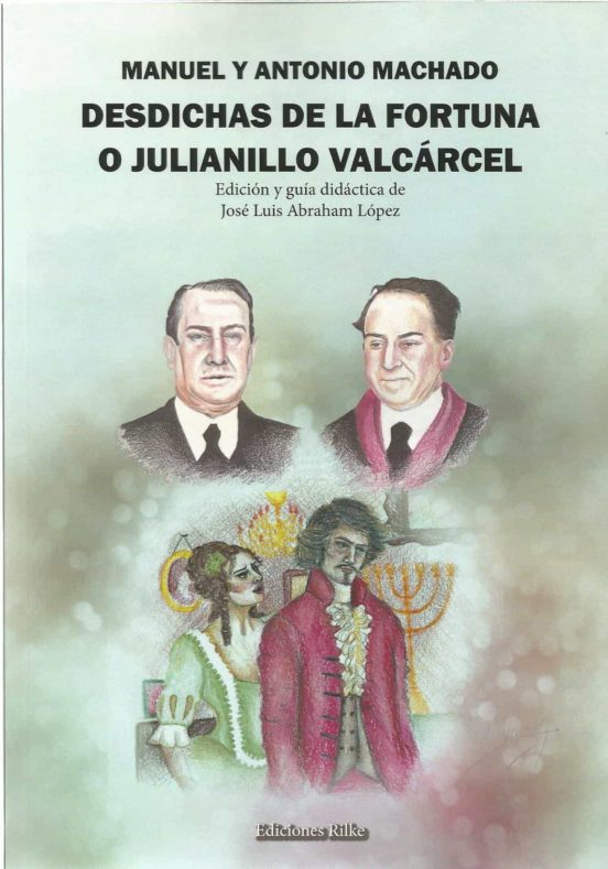 Manuel Y Antonio Machado. Desdichas De La Fortuna O Julianillo Valcarc